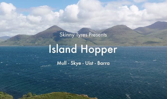 Skinny Tyres Presents – Island Hopper